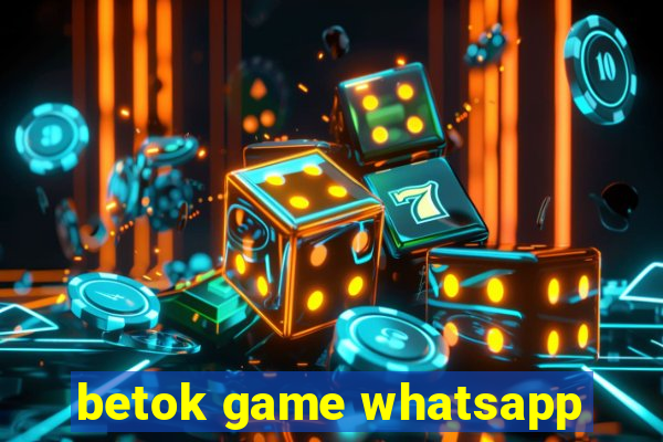 betok game whatsapp